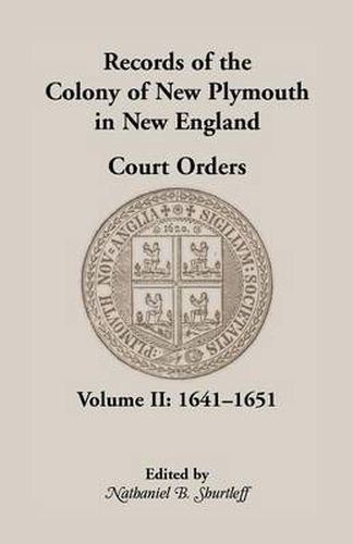 Cover image for Records of the Colony of New Plymouth in New England Court Orders,1641-1651