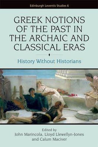 Cover image for Greek Notions of the Past in the Archaic and Classical Eras: History Without Historians