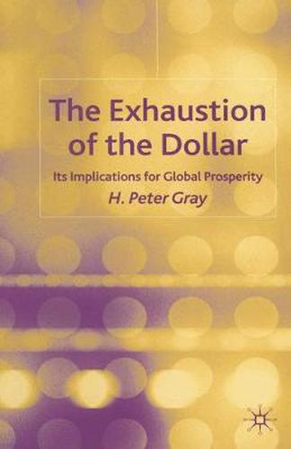 The Exhaustion of the Dollar: Its Implications for Global Prosperity