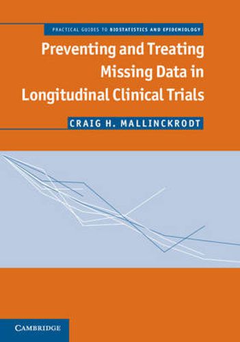 Cover image for Preventing and Treating Missing Data in Longitudinal Clinical Trials: A Practical Guide