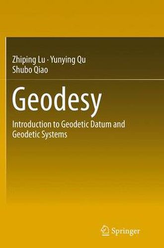 Cover image for Geodesy: Introduction to Geodetic Datum and Geodetic Systems