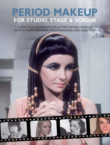 Cover image for Period Make-up for Studio, Stage and Screen: A Practical Reference for Actors, Models, Make-up Artists, Photographers, and Directors