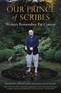 Cover image for Our Prince of Scribes: Writers Remember Pat Conroy