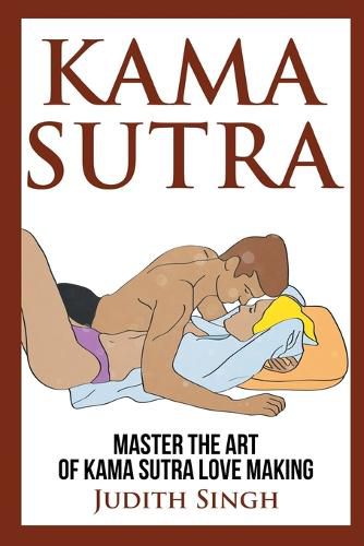 Cover image for Kama Sutra: Master the Art of Kama Sutra Love Making: Bonus Chapter on Tantric Sex Techniques: Master the Art of Kama Sutra Love Making: Bonus Chapter on Tantric Sex Techniques