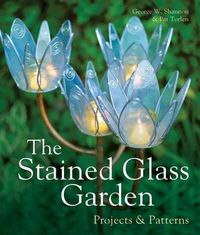 Cover image for The Stained Glass Garden: Projects & Patterns