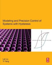 Cover image for Modeling and Precision Control of Systems with Hysteresis