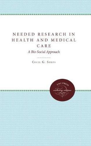 Cover image for Needed Research in Health and Medical Care: A Bio-Social Approach