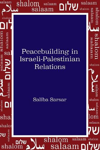 Cover image for Peacebuilding in Israeli-Palestinian Relations