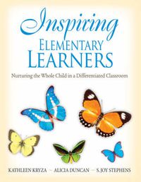 Cover image for Inspiring Elementary Learners: Nurturing the Whole Child in a Differentiated Classroom