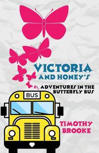 Cover image for Victoria and Honey's Adventures in The Butterfly Bus