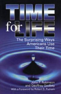 Cover image for Time for Life: The Surprising Ways Americans Use Their Time