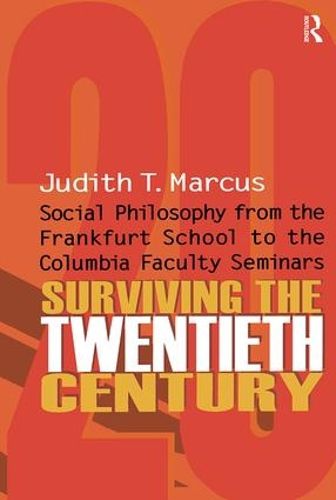 Cover image for Surviving the Twentieth Century: Social Philosophy from the Frankfurt School to the Columbia Faculty Seminars