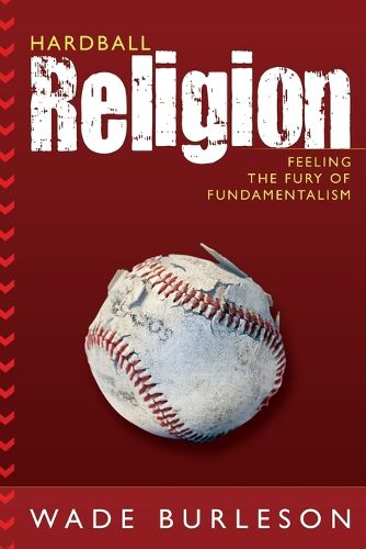 Cover image for Hardball Religion: Feeling the Fury of Fundamentalism