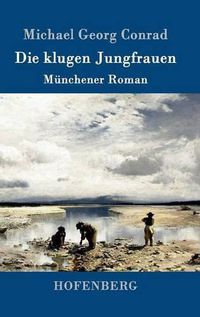 Cover image for Die klugen Jungfrauen: Munchener Roman