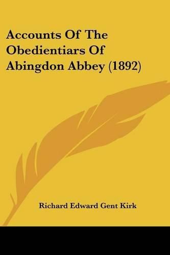 Cover image for Accounts of the Obedientiars of Abingdon Abbey (1892)