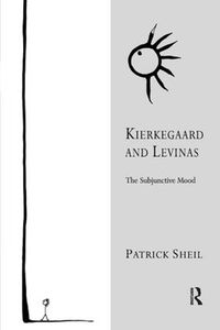 Cover image for Kierkegaard and Levinas: The Subjunctive Mood