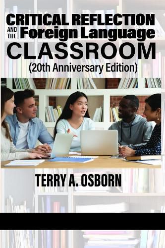 Cover image for Critical Reflection and the Foreign Language Classroom (20th Anniversary Edition)