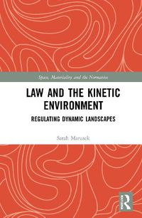 Cover image for Law and the Kinetic Environment: Regulating Dynamic Landscapes