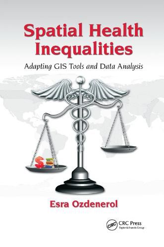 Cover image for Spatial Health Inequalities: Adapting GIS Tools and Data Analysis
