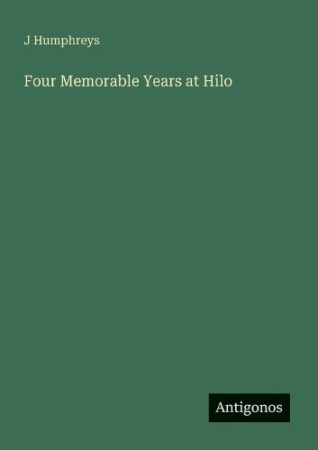 Cover image for Four Memorable Years at Hilo