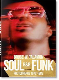 Cover image for Bruce W. Talamon. Soul. R&B. Funk. Photographs 1972-1982