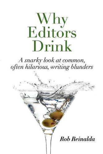 Cover image for Why Editors Drink: A snarky look at common, often hilarious, writing blunders