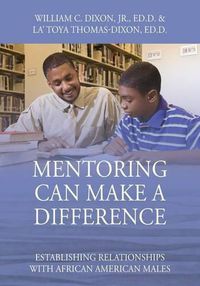 Cover image for Mentoring Can Make A Difference: Establishing Relationships with African American Males