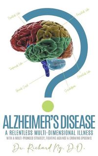 Cover image for Alzheimer's Disease: A Relentless Multi-Dimensional Illness