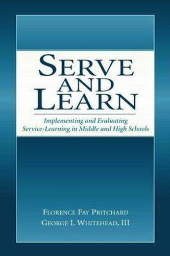 Serve and Learn: Implementing and Evaluating Service-learning in Middle and High Schools