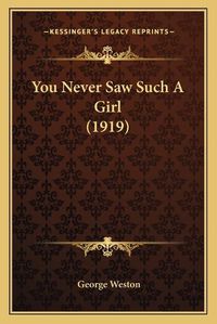 Cover image for You Never Saw Such a Girl (1919)