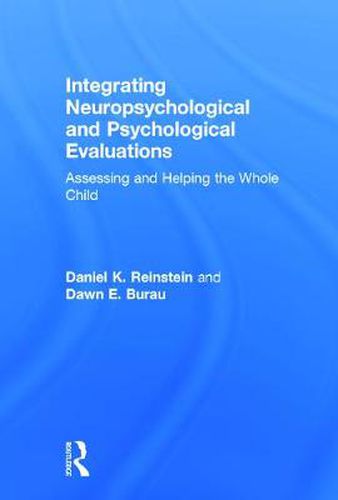 Cover image for Integrating Neuropsychological and Psychological Evaluations: Assessing and Helping the Whole Child