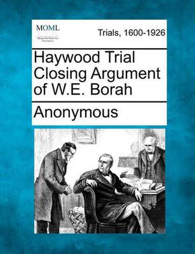 Cover image for Haywood Trial Closing Argument of W.E. Borah
