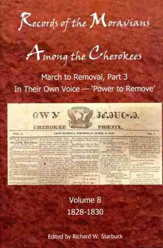 Cover image for Records of the Moravians among the Cherokees: Volume Eight: In Their Own Voice, Part 3 'Power to Remove