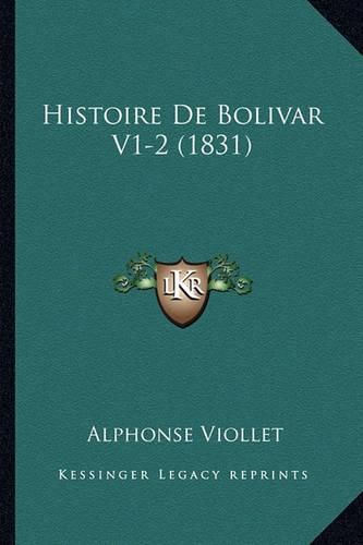 Cover image for Histoire de Bolivar V1-2 (1831)