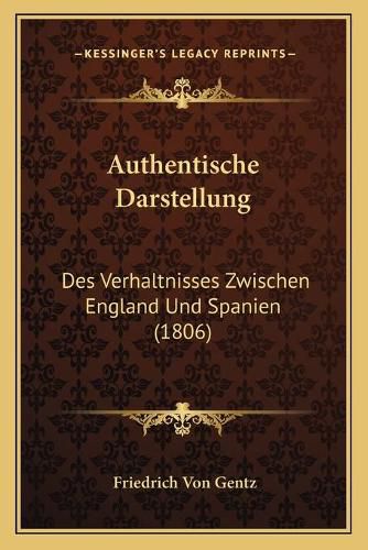 Authentische Darstellung: Des Verhaltnisses Zwischen England Und Spanien (1806)