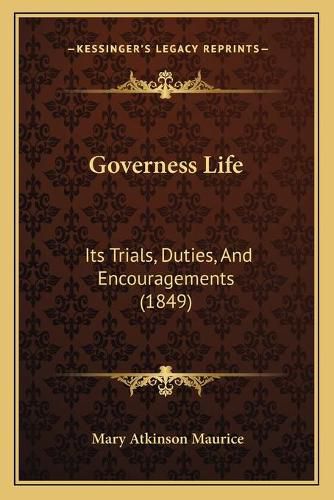 Governess Life: Its Trials, Duties, and Encouragements (1849)