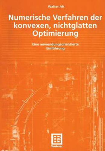 Numerische Verfahren der konvexen, nichtglatten Optimierung: Eine anwendungsorientierte Einfuhrung