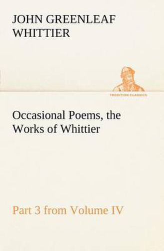 Cover image for Occasional Poems Part 3 from Volume IV., the Works of Whittier: Personal Poems