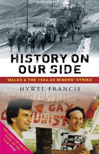 Cover image for History on Our Side: Wales and the 1984-85 Miners' Strike