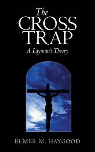 Cover image for The Cross Trap: A Layman's Theory