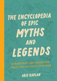 Cover image for The Encyclopedia of Epic Myths and Legends