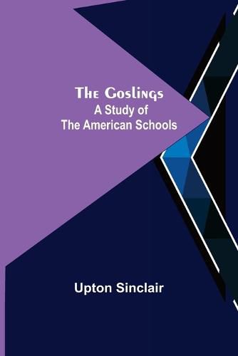 Cover image for The Goslings: A Study of the American Schools