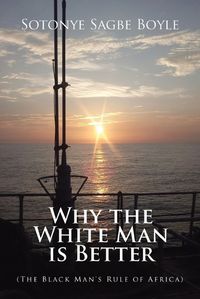 Cover image for Why the White Man is Better