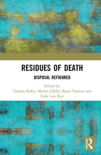 Residues of Death: Disposal Refigured