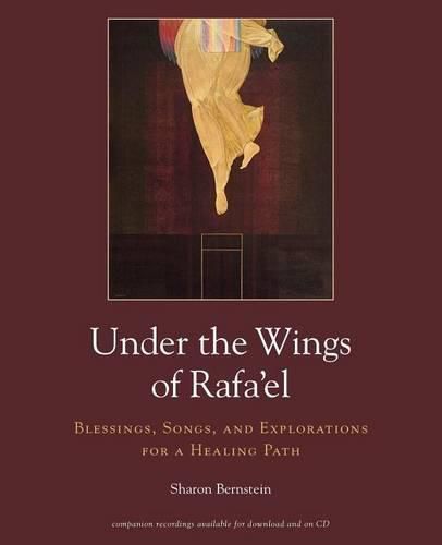 Cover image for Under the Wings of Rafa'el: Blessings, Songs, and Explorations for a Healing Path