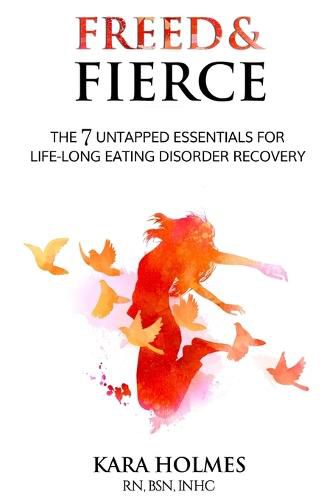 Cover image for Freed & Fierce: the & Untapped Essentials for Life-Long Eating Disorder Recovery