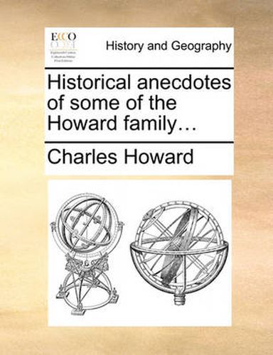 Cover image for Historical Anecdotes of Some of the Howard Family...