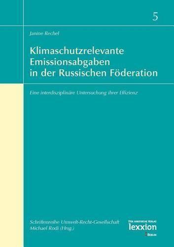 Cover image for Klimaschutzrelevante Emissionsabgaben in Der Russischen Foderation: Eine Interdisziplinare Untersuchung Ihrer Effizienz