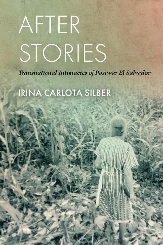 Cover image for After Stories: Transnational Intimacies of Postwar El Salvador