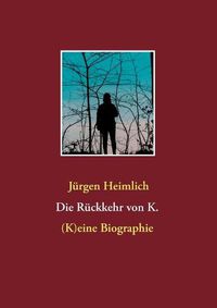 Cover image for Die Ruckkehr von K.: (K)eine Biographie